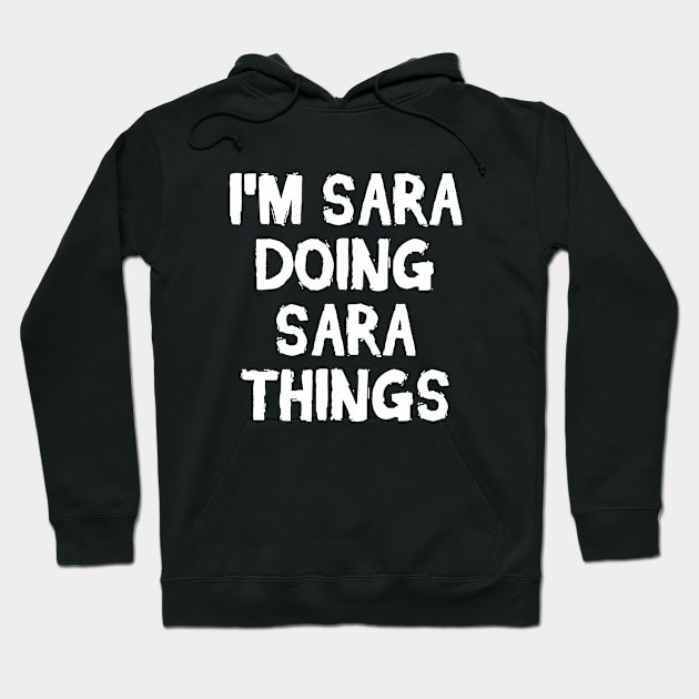 I'm Sara doing Sara things Hoodie by hoopoe